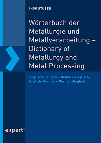 Wörterbuch der Metallurgie und Metallverarbeitung – Dictionary of Metallurgy and Metal Processing: Englisch-Deutsch – Deutsch-Englisch, English-German – German-English - Orginal Pdf